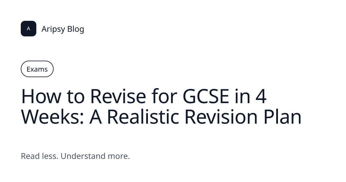 How to Revise for GCSE in 4 Weeks: A Realistic Revision Plan | Aripsy Blog